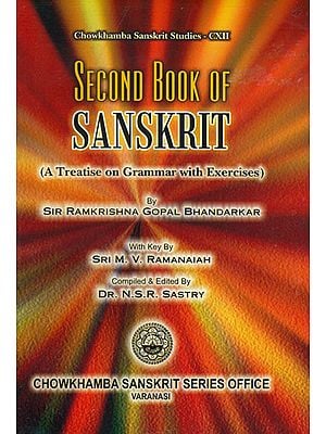 Second Book of Sanskrit: A Treatise on Grammar with Exercises
