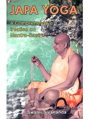 Japa Yoga: A comprehensive treatise on Mantra -Sastra
