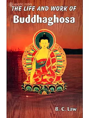 The Life and Work of Buddhaghosa