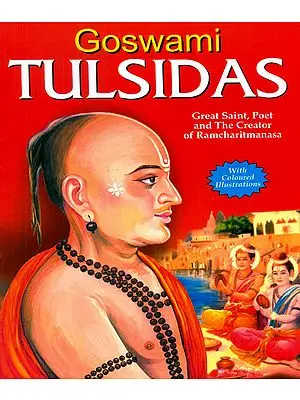 Goswami Tulsidas (Great Saint, Poet and The Creator of Ramcharitmanasa)