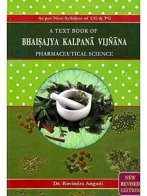 Bhaisajya Kalpana-Vijnana {Pharmaceutical Science}