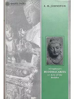 Asvaghosa's Buddhacarita or Acts of the Buddha (Sanskrit text with English Translation)
