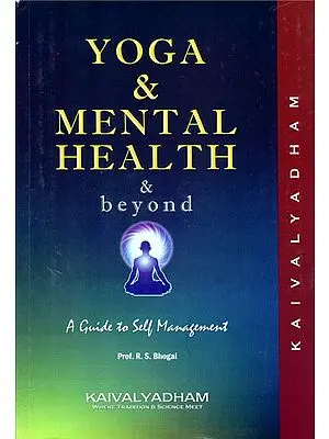 Yoga and Mental Health and Beyond (A Guide to Self Management)