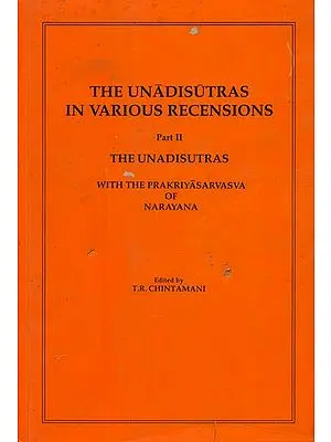 The Unadisutras in Various Recensions: The Unadisutras With The Prakriyasarvasva of Narayana (Part II) - An Old and Rare Book