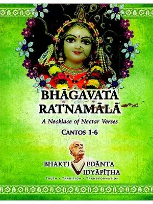 Bhagavata Ratnamala: A Necklace of Nectar Verses (Cantos 1-6)