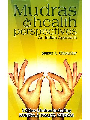 Mudras & Health Perspectives (An Indian Approach)