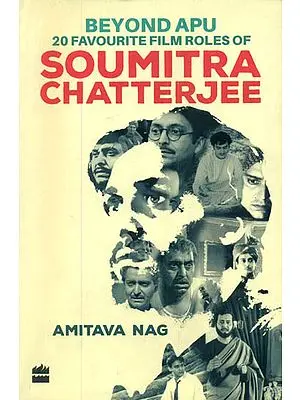 Beyond Apu 20 Favourite Film Roles of Soumitra Chatterjee