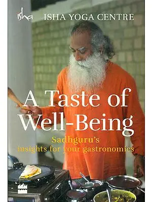 A Taste of Well-Being (Sadhguru's insights for your Gastronomics)