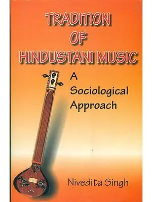 Tradition  of Hindustani Music (A Sociological Approach)