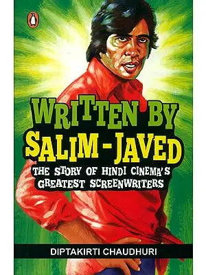 Written by Salim Javed (The Story of Hindi Cinema's Greatest Screenwriters)