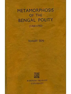 Metamorphosis of The Bengal Polity (1700-1793) - An Old and Rare Book