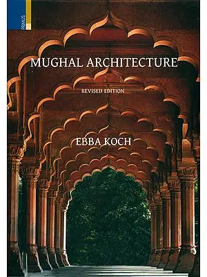 Mughal Architecture (An Outline of its History and Development 1526-1858)