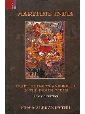 Maritime India (Trade, Religion and Polity in The Indian Ocean)