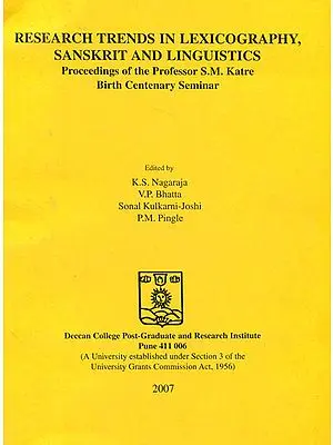 Research Trends in Lexicography, Sanskrit and Linguistics (Proceedings of the Professor S. M. Katre Birth Centenary Seminar)