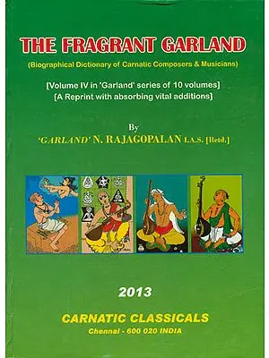 The Fragrant Garland (Biographical Dictionary of Carnatic Composers and Musicians)
