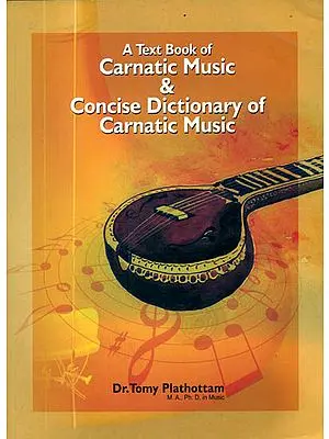 A Text Book of Carnatic Music and Concise Dictionary of Carnatic Music (With Notation)