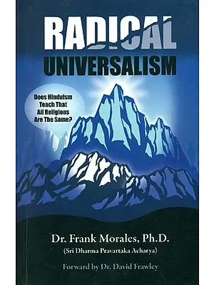 Radical Universalism (Does Hinduism Teach That All Religions Are The Same)