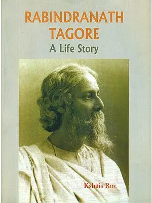 Rabindranath Tagore (A Life Story)