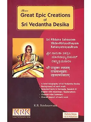 Three Great Epic Creations of Sri Vedantha Desika