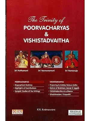 The Trinity of Poorva Acharyas and Vishishtadvaita