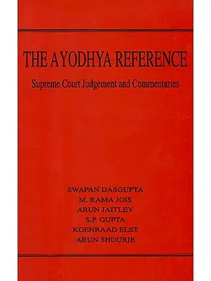 The Ayodhya Reference (The Supreme Court Judgement and Commentaries)