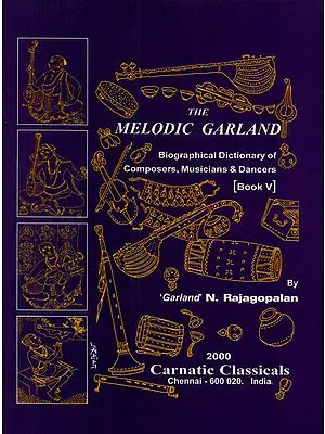The Melodic Garland (Biographical Dictionary of Composers, Musicians and Dancers)