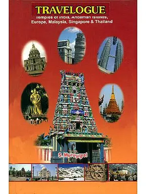 Travelogue (Temples of India, Andaman, Islands, Europe, Malaysia, Singapore, and Thailand)