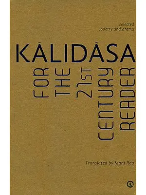 Kalidasa: For The 21st Century Reader