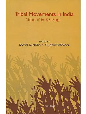 Tribal Movements in India (Visions of Dr. K. S. Singh)