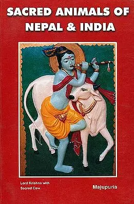 Sacred Animals of Nepal and India (With Reference to Gods and Goddesses of Hinduism and Buddhism)