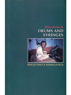 Drums and Syringes (Patients and Healers in Combat Against T. B. Bacilli and Hungry Ghosts in the Hills of Nepal)