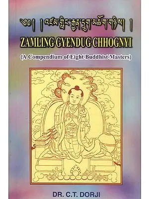 Zamling Gyendug Chhognyi (A Compendium of Eight Buddhist Masters)