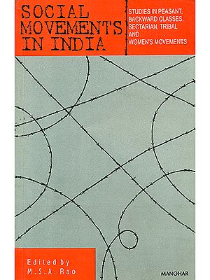 Social Movements in India (Studies in Peasant, Backward Classes, Sectarian, Tribal and Women's Movements)