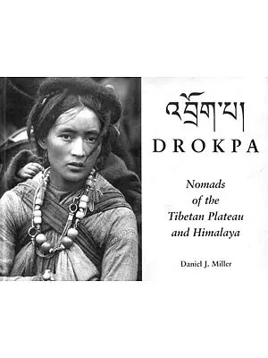 Drokpa (Nomads of The Tibetan Plateau and Himalaya)