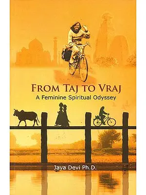 From Taj to Vraj (A Feminine Spiritual Odyssey)