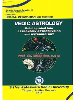 Vedic Astrology (Reintegrated into Astronomy, Astrophysics and Astrobiology)