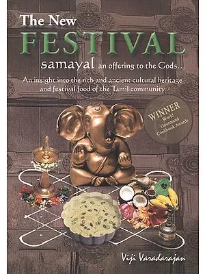The New Festival Samayal an Offering to the Gods (An Insight into the Rich and Ancient Cultural Heritage and Festival Food of the Tamil Community)