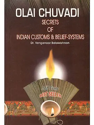 Olai Chuvadi: Secrets of Indian Customs and Belief Systems (A Scientific Approach to Indian Customs, Observances and Practices)