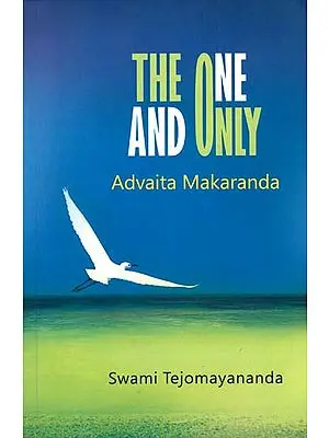 The One and Only - Advaita Makaranda (With Commentary of Swami Tejomayananda)