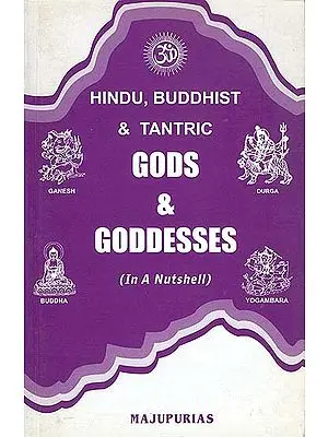 Hindu, Buddhist and Tantric Gods and Goddesses, Ritual Objects and Religious Symbols (Authentic, Accurate, Sequential, with Index and Research Based)