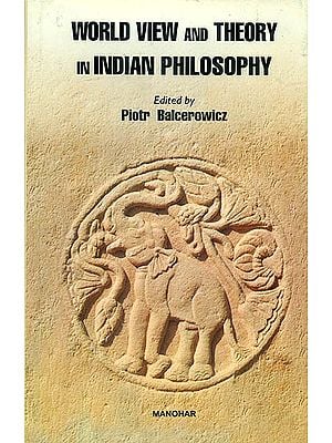World View and Theory in Indian Philosophy