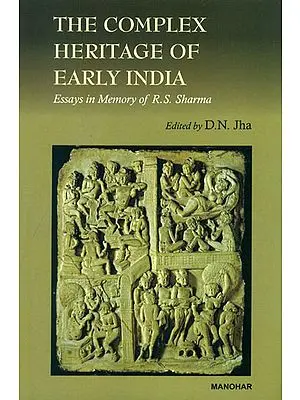 The Complex Heritage of Early India (Essaya in Memory of R. S. Sharma)