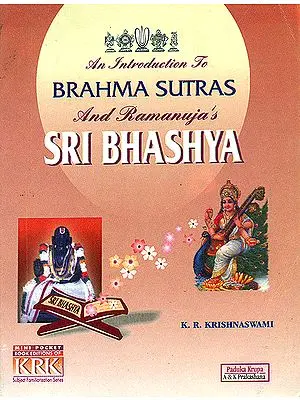 An Introduction to Brahma Sutras and Ramanuja's Sri Bhashya