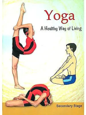 Yoga - A Healthy Way of Living (Secondary Stage)