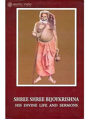 Shree Shree Bijoykrishna (His Divine Life and Sermons)