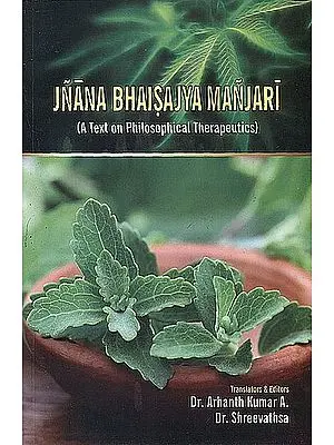 Jnana Bhaisajya Manjari (A Text on Philosophical Therapeutics)