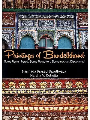 Paintings of Bundelkhand (Some Remembered, Some Forgotten, Some Not Yet Discovered)