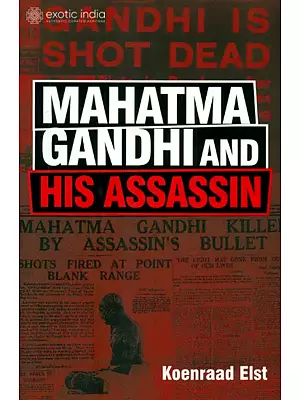 Mahatma Gandhi and His Assassin