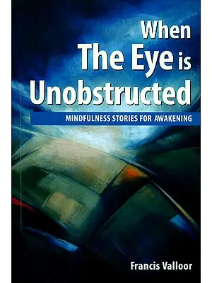 When The Eye is Unobstructed (Mindfulness Stories for Awakening)