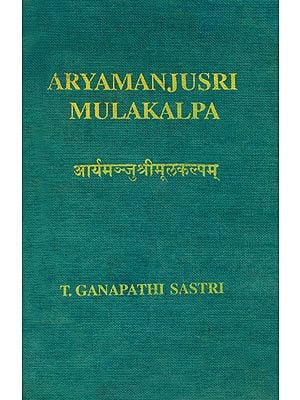 आर्यमञ्जुश्रीमूलकल्पम्: Aryamanjusri Mulakalpa (An Old and Rare Book)